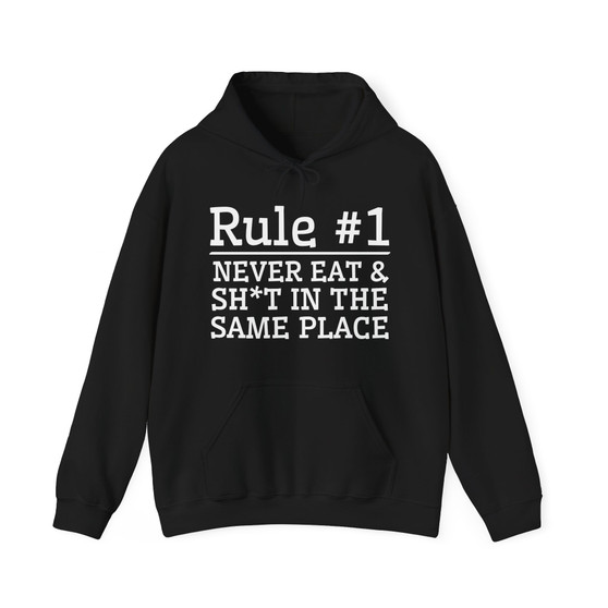 Rule #1 Never Eat And Shit In The Same Place - Hoodie