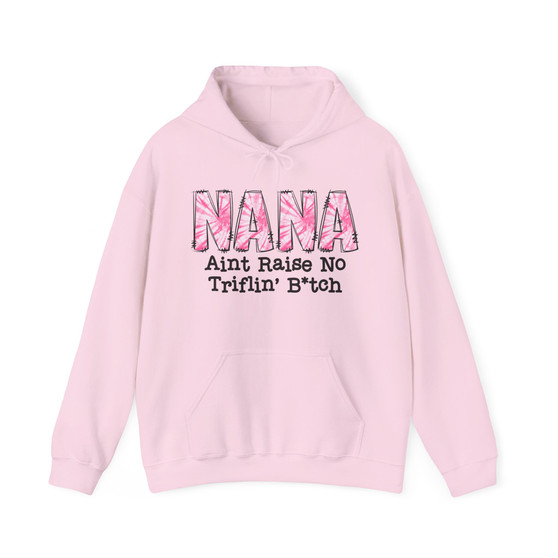 Nana Aint  Raise No Triflin' Bitch - Hoodie