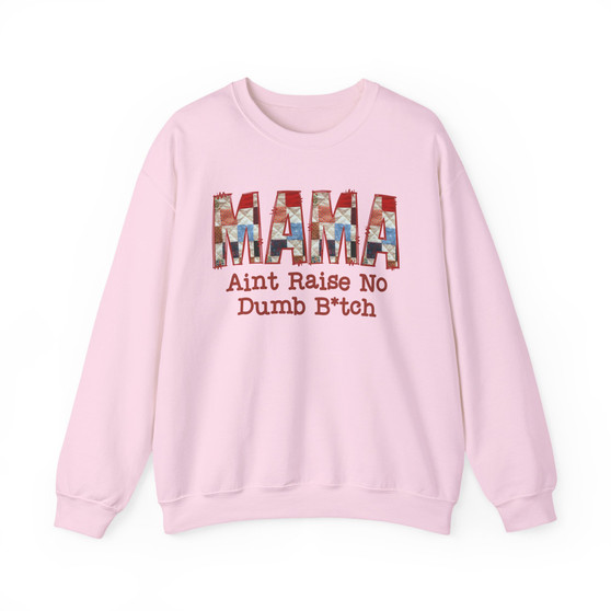 MAMA Ain't Raise No Dumb Bitch - Sweatshirt