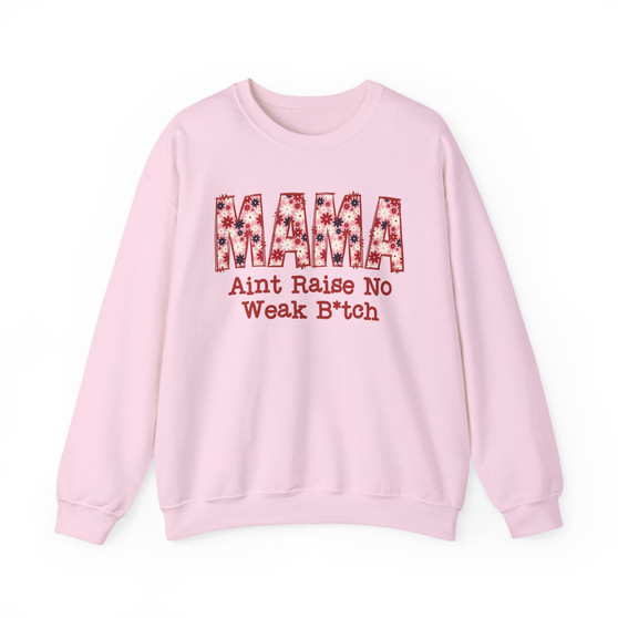 MAMA Ain't Raise No Weak Bitch - Sweatshirt