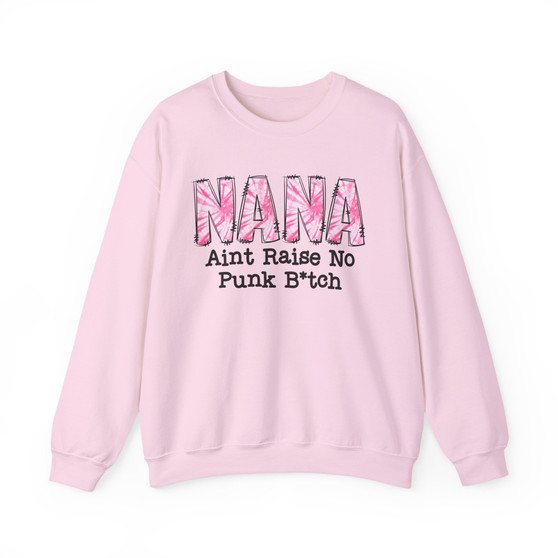 NANA Ain't Raise No Punk Bitch - Sweatshirt