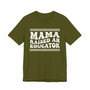 Mama Raised An Educator T-shirt (solid print)