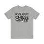 Never Discuss Cheese with a Rat T-shirt