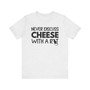 Never Discuss Cheese with a Rat T-shirt