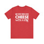 Never Discuss Cheese with a Rat T-shirt