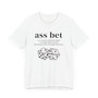 Ass Bet T-shirt