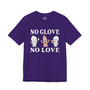 No Glove No Love Tee - Hip Hop Slang - Safe and Streetwise T-shirt