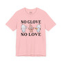 No Glove No Love Tee - Hip Hop Slang - Safe and Streetwise T-shirt
