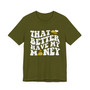 That Bee Better Have My Money T-shirt