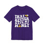 That Bee Better Have My Money T-shirt
