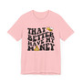 That Bee Better Have My Money T-shirt