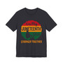 On My Juneteenth Shit Stronger Together T-shirt