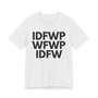 IDFWPWFWPIDFW T-shirt