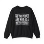 We The People Are Mad As A Mutha Fucker Sweatshirt