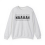 Naaah Sweatshirt