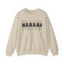 Naaah Sweatshirt