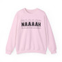Naaah Sweatshirt