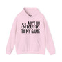 Ain't No Shame Ta My Game  Hoodie