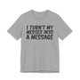 I Turn't My Messes Into A Message T-Shirt