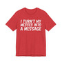 I Turn't My Messes Into A Message T-Shirt