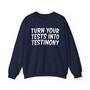 Turn Your Tests Into Testimony - Sweatshirt