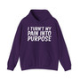 I Turn't My Pain Into Purpose - Hoodie
