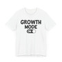 Growth Mode On T-Shirt