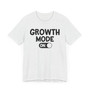 Growth Mode On T-Shirt