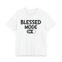 Blessed Mode On T-Shirt