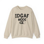 IDGAF Mode On - Sweatshirt