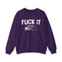 Fuck It Loading - Sweatshirt