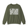 If You Like Weed More Than People, We Cousins - Sweatshirt