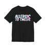 Allergic To Twelve T-shirt
