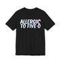 Allergic To Five O T-shirt