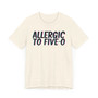 Allergic To Five O T-shirt