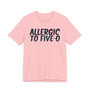 Allergic To Five O T-shirt