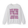 We Been Ridin' 10 Years Together Since 1990 - Sweatshirt (Pink Print)