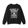 Allergic To Jailbirds -Sweatshirt