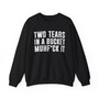 Two Tears In A Bucket Muhfuck It - Sweatshirt