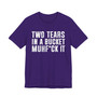 Two Tears In A Bucket Muhfuck It T-Shirt