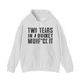 Two Tears In A Bucket Muhfuck-It Hoodie
