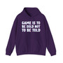Game Is To Be Sold Not To Be Told -Hoodie