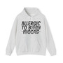 Allergic To Bitch N***** - Hoodie