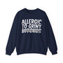 Allergic To Grimy B***** - Sweatshirt