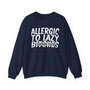 Allergic To Lazy Bitches - Sweatshirt (blurred)