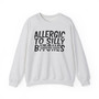 Allergic To Silly Bitches - Sweatshirt - (blurred)