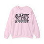Allergic To Silly Bitches - Sweatshirt - (blurred)