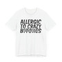 Allergic To Crazy Bitches T-Shirt (blurred)