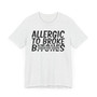 Allergic To Broke Bitches T-Shirt