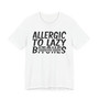 Allergic To Lazy Bitches T-Shirt (blurred)